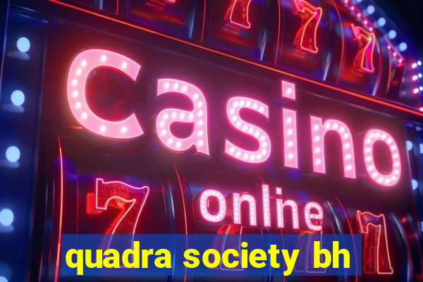 quadra society bh